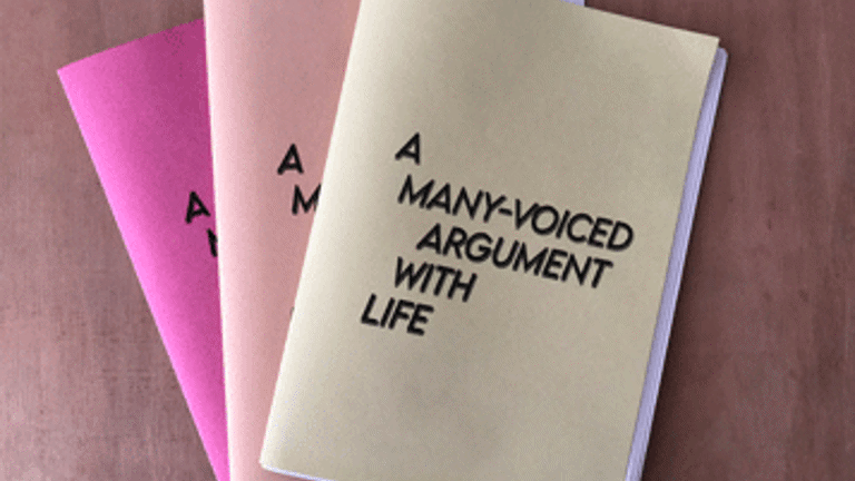 three A 5 booklets with black text that reads ' A many voiced argument with life'