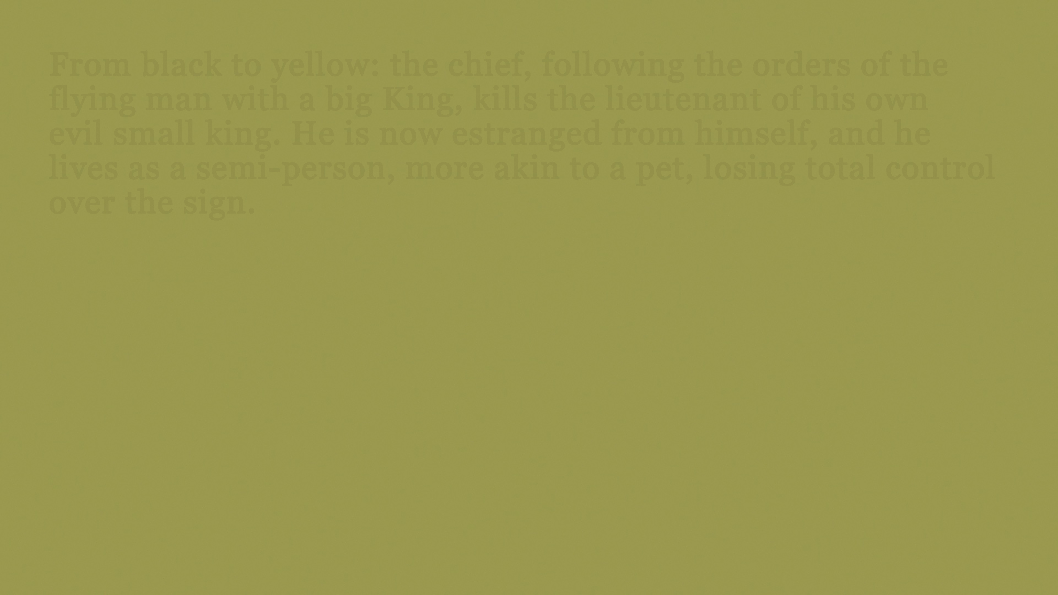  A mustard-green rectangular block of flat colour with slightly darker text. The folktale like text describes the emotional and psychological toll on a chief after killing one of the king's lieutenants. 